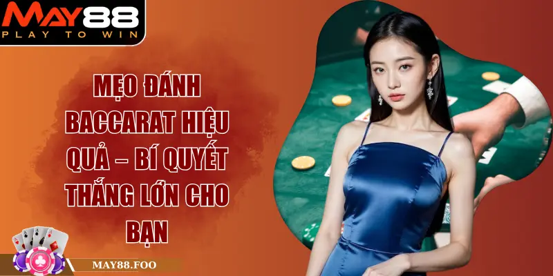 Mẹo Đánh Baccarat Hiệu Quả – Bí Quyết Thắng Lớn Cho Bạn 1 Mẹo Đánh Baccarat Hiệu Quả – Bí Quyết Thắng Lớn Cho Bạn